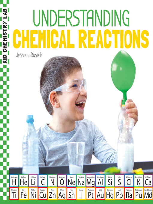 Title details for Understanding Chemical Reactions by Jessica Rusick - Wait list